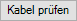Button_Kopfzeile_Kabel  prüfen.png